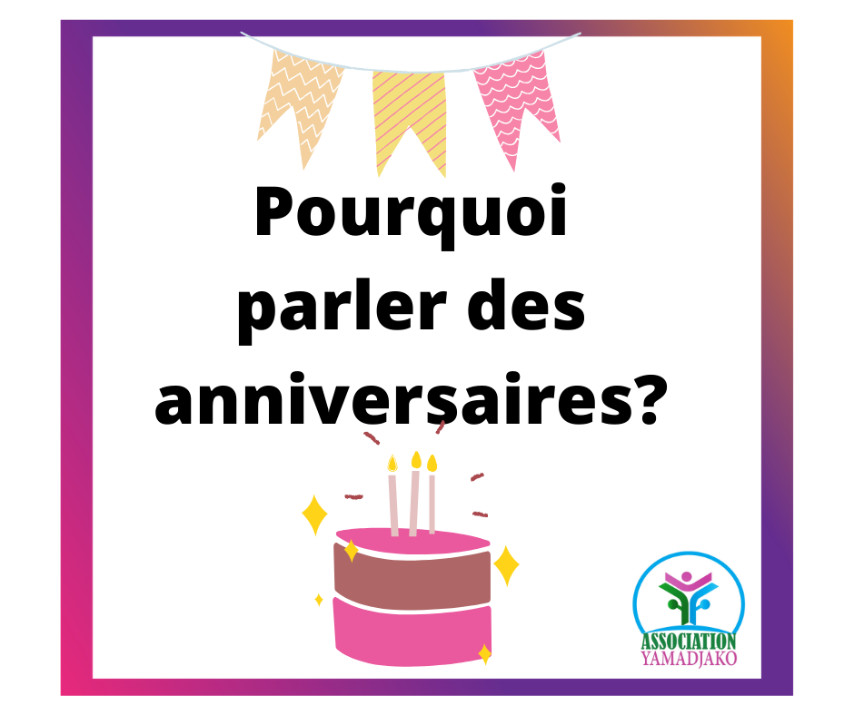 Pourquoi parler des anniversaires ?